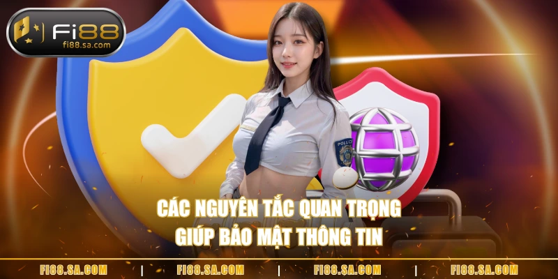 Các nguyên tắc quan trọng giúp bảo mật thông tin