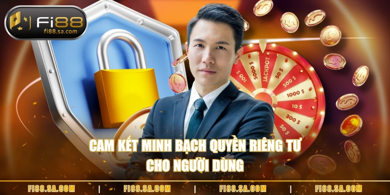 Cam kết minh bạch quyền riêng tư cho người dùng