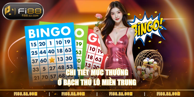 Chi tiết mức thưởng ở bạch thủ lô miền Trung
