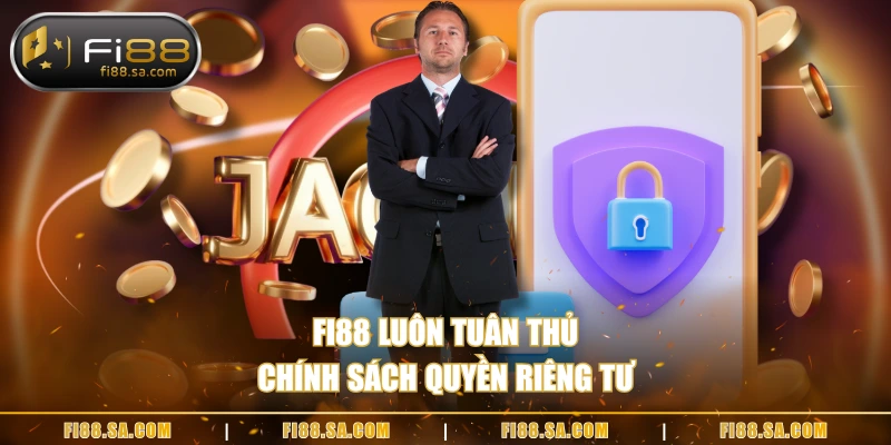 FI88 luôn tuân thủ chính sách quyền riêng tư