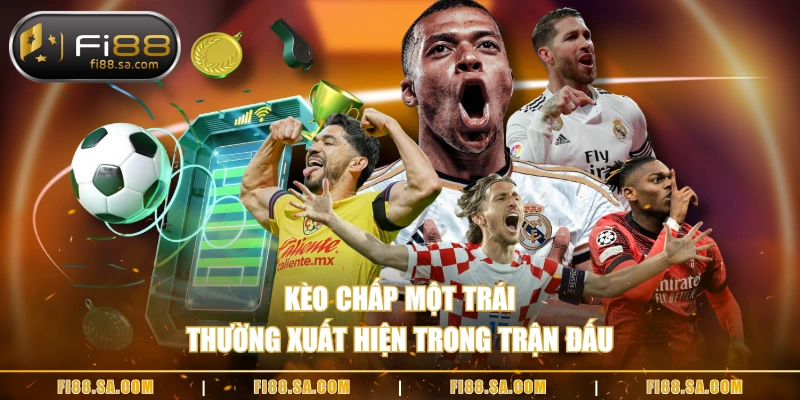 Kèo chấp một trái thường xuất hiện trong trận đấu