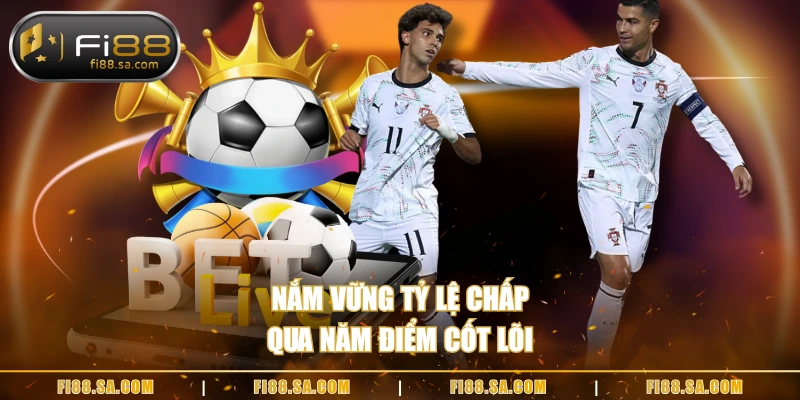 Nắm vững tỷ lệ chấp qua năm điểm cốt lõi