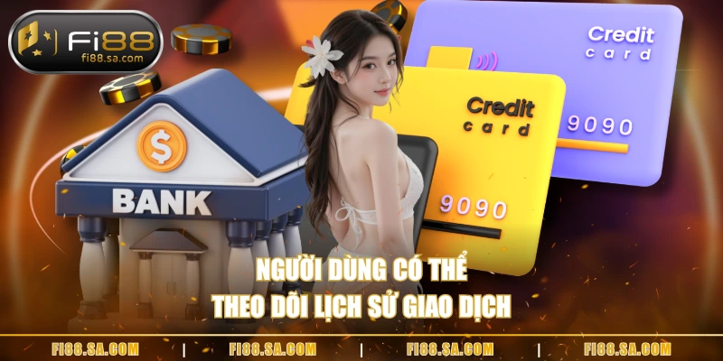 Người dùng có thể theo dõi lịch sử giao dịch