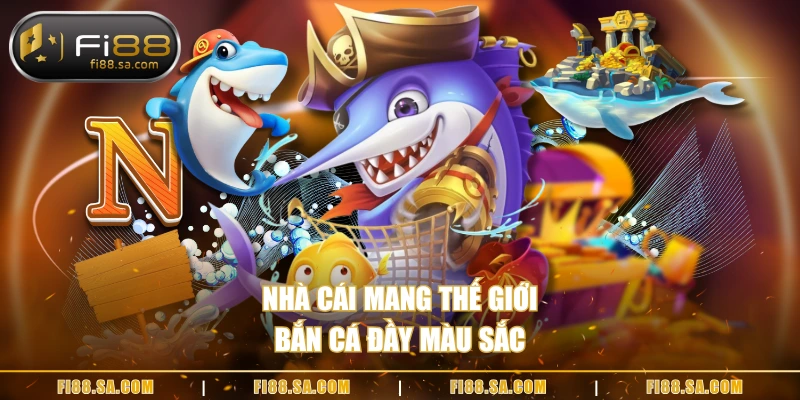 Nhà cái mang thế giới bắn cá đầy màu sắc