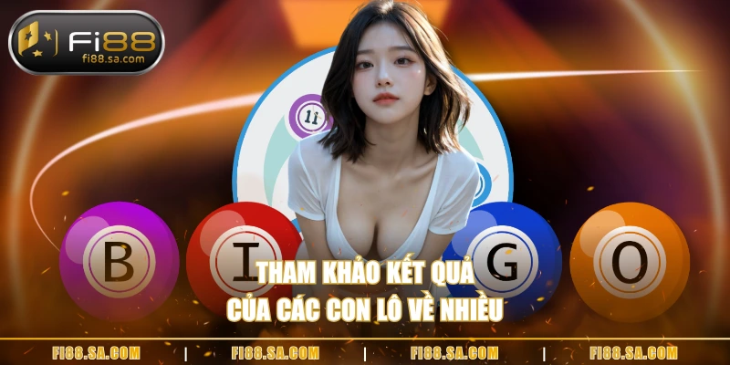 Tham khảo kết quả của các con lô về nhiều