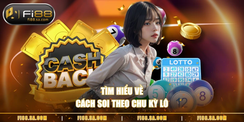 Tìm hiểu về cách soi theo chu kỳ lô