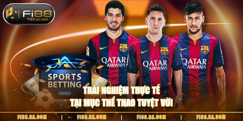 Trải nghiệm thực tế tại mục thể thao tuyệt vời