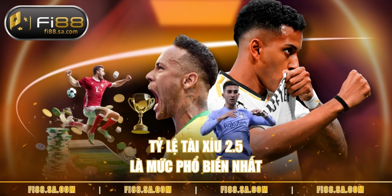 Tỷ lệ tài xỉu 2.5 là mức phổ biến nhất