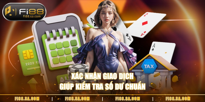 Xác nhận giao dịch giúp kiểm tra số dư chuẩn